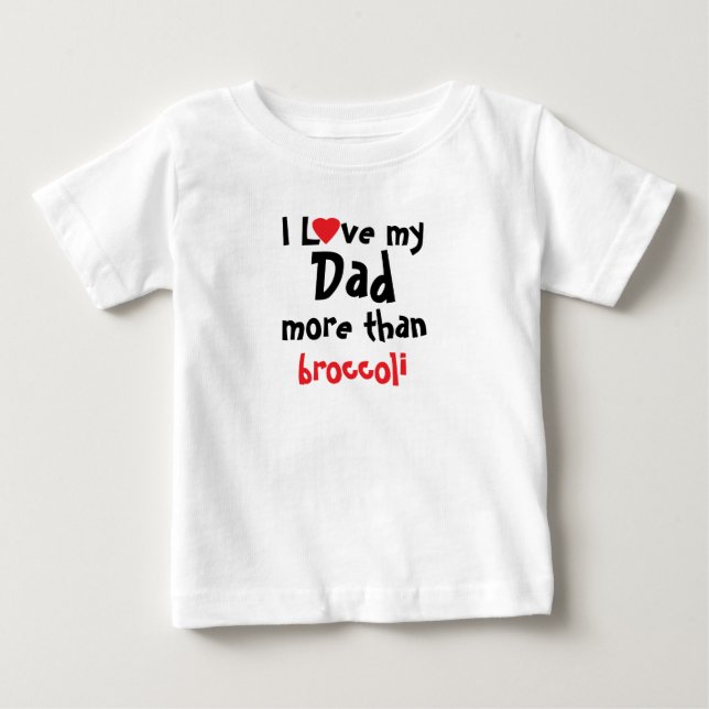 I Love My Dad Funny Baby T-Shirt (Front)