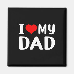 I Love My Dad Funny Father&#; s Day Gift For Daddy Magnet
