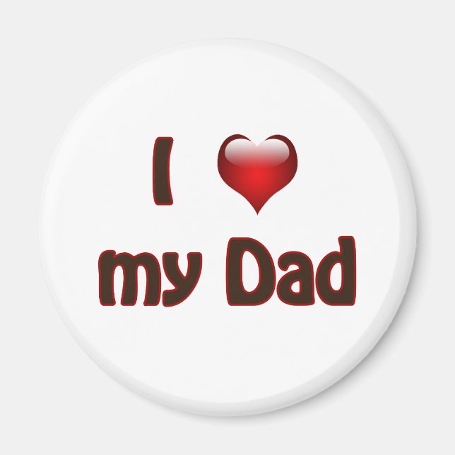 I love my Dad Magnet (Front)