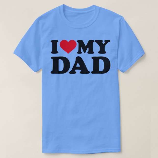 I love my dad T-Shirt (Design Front)
