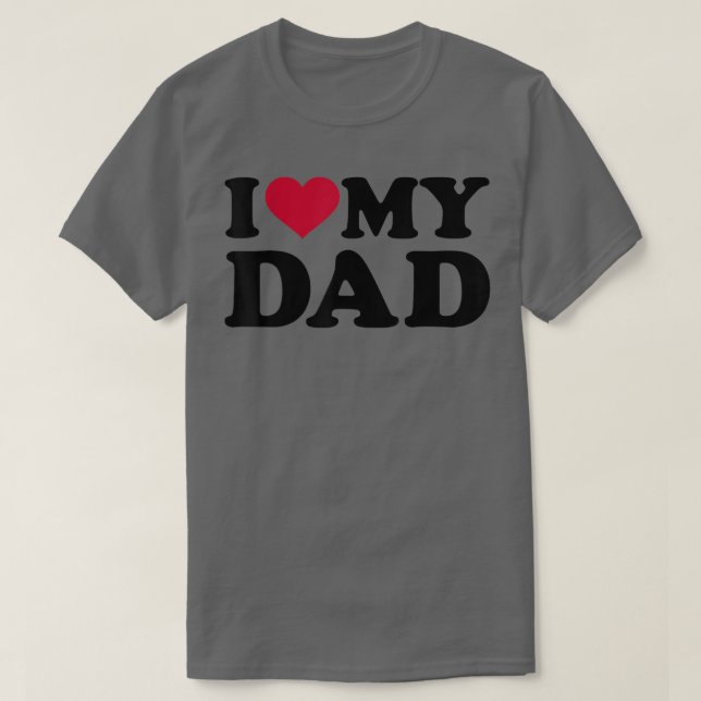 I love my dad  T-Shirt (Design Front)