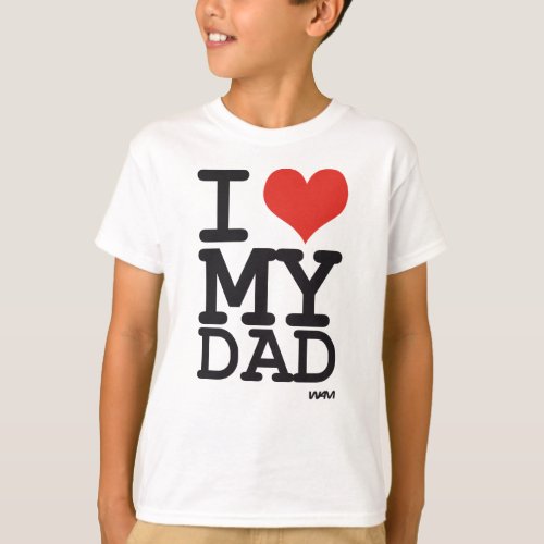 i love my dad T_Shirt