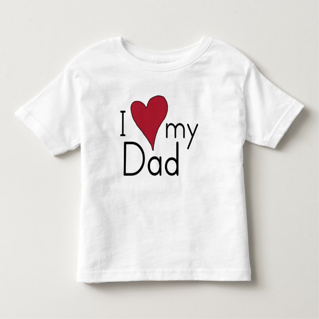 I Love My Dad Toddler T-shirt (Front)