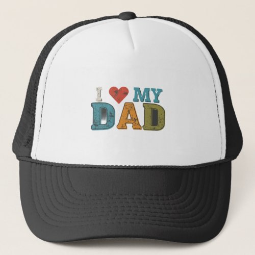I Love My Dad Trucker Hat