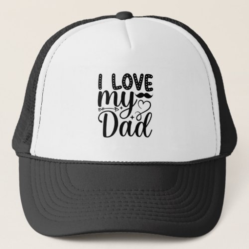 I Love My Dad Trucker Hat