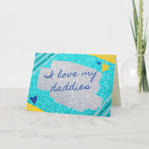 I Love My Daddies Father's Day Glitter Card