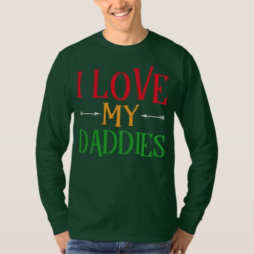 I Love My Daddies Gay Dads LGBT  T_Shirt