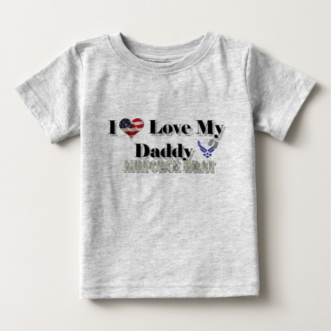 I Love My Daddy (Airforce Brat) Baby T-Shirt (Front)