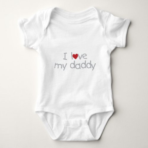 I Love My Daddy Baby Bodysuit