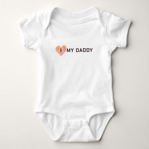 I Love My Daddy Baby Bodysuit