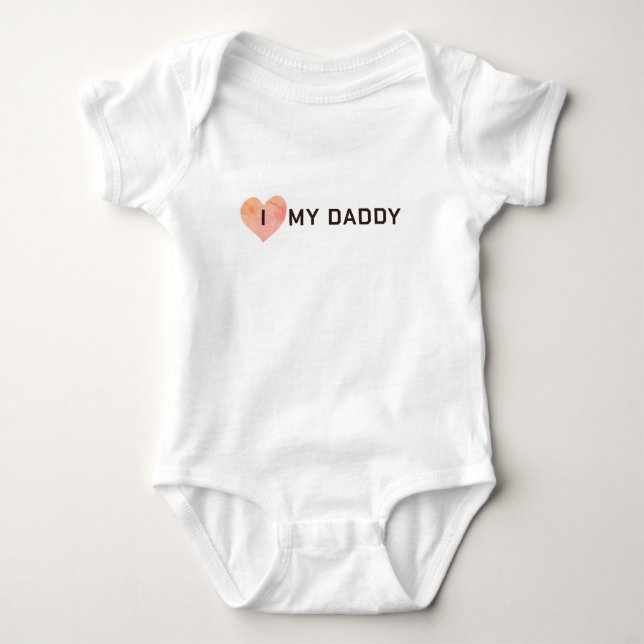 I Love My Daddy Baby Bodysuit (Front)