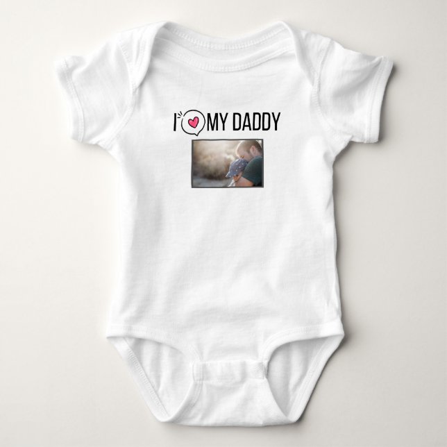 I LOVE MY DADDY BABY CLOTHES CUSTOM PHOTO BABY BODYSUIT (Front)