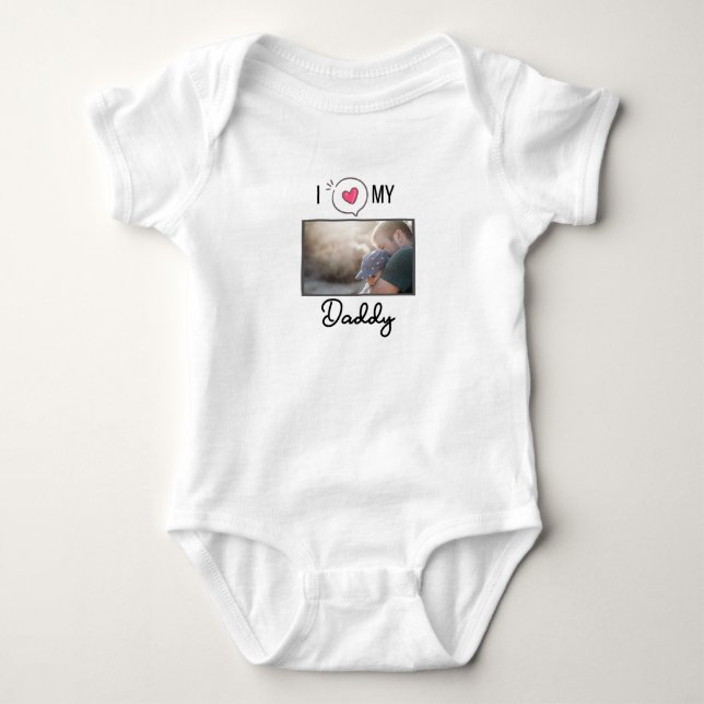 I LOVE MY DADDY BABY CLOTHES CUSTOM PHOTO BABY BODYSUIT (Front)