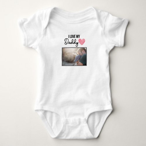 I LOVE MY DADDY BABY CLOTHES CUSTOM PHOTO BABY BODYSUIT