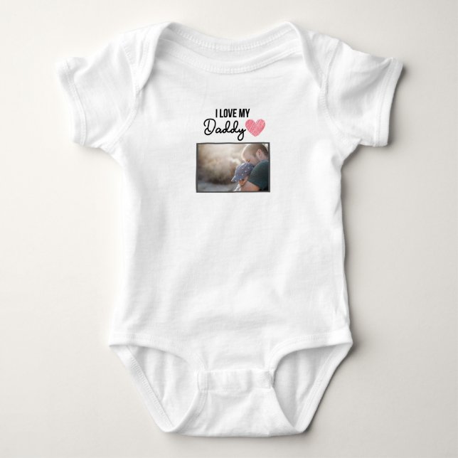I LOVE MY DADDY BABY CLOTHES CUSTOM PHOTO BABY BODYSUIT (Front)