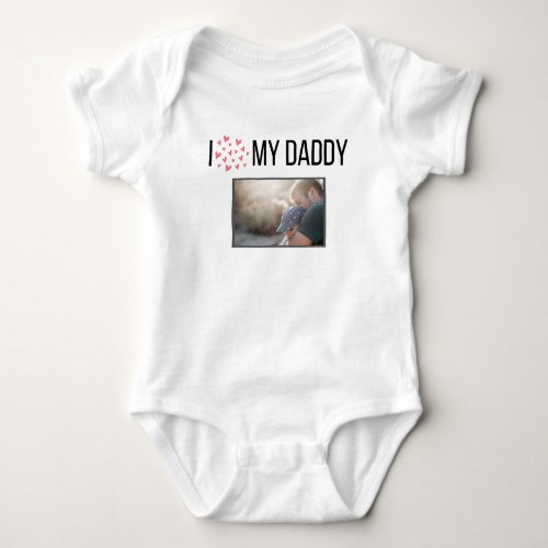 I LOVE MY DADDY BABY CLOTHES CUSTOM PHOTO BABY BODYSUIT