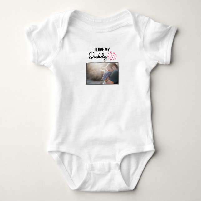 I LOVE MY DADDY BABY CLOTHES CUSTOM PHOTO BABY BODYSUIT (Front)