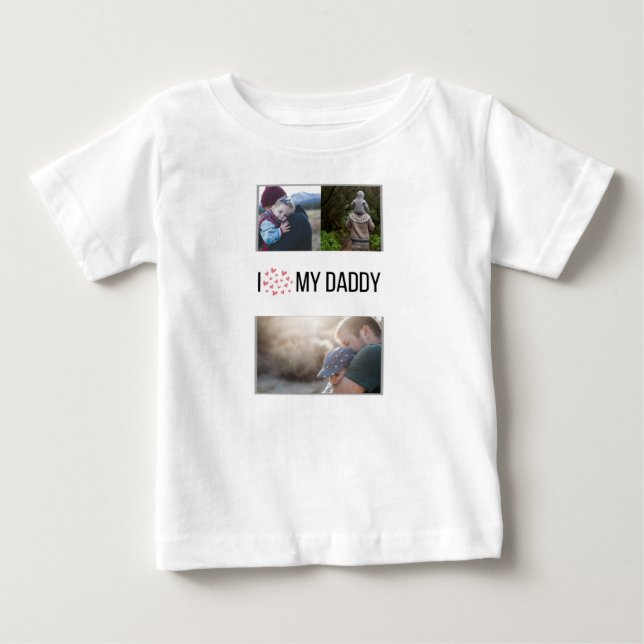I LOVE MY DADDY BABY CLOTHES CUSTOM PHOTO BABY T-Shirt (Front)