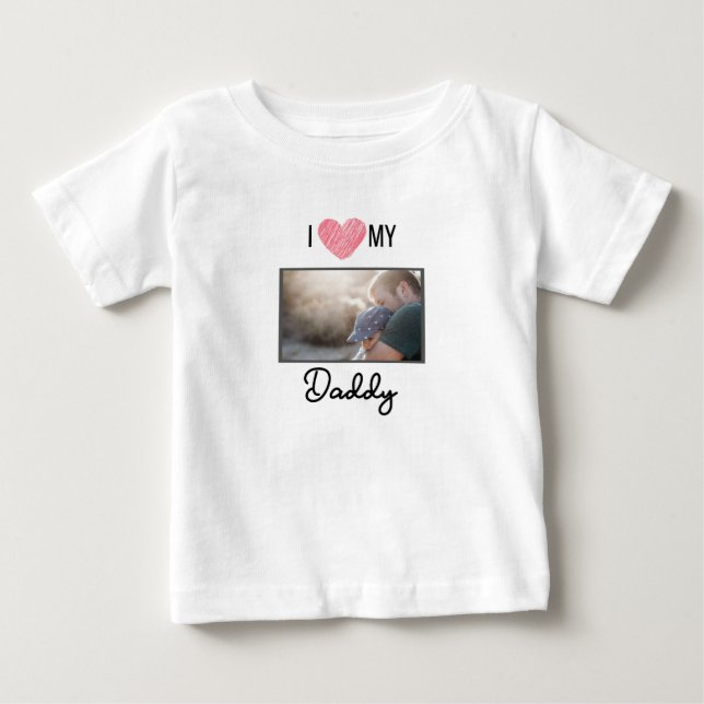 I LOVE MY DADDY BABY CLOTHES CUSTOM PHOTO BABY T-Shirt (Front)