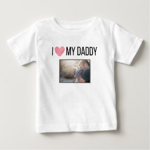I LOVE MY DADDY BABY CLOTHES CUSTOM PHOTO BABY T-Shirt