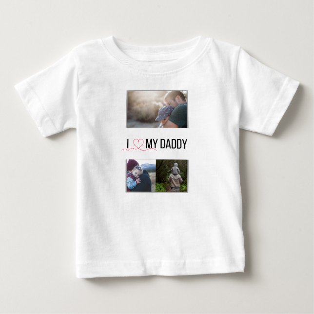 I LOVE MY DADDY BABY CLOTHES CUSTOM PHOTO BABY T-Shirt (Front)