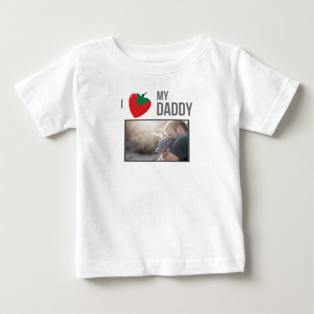 I LOVE MY DADDY BABY CLOTHES CUSTOM PHOTO BABY T-Shirt (Front)