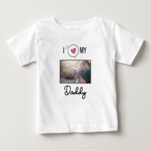 I LOVE MY DADDY BABY CLOTHES CUSTOM PHOTO BABY T-Shirt