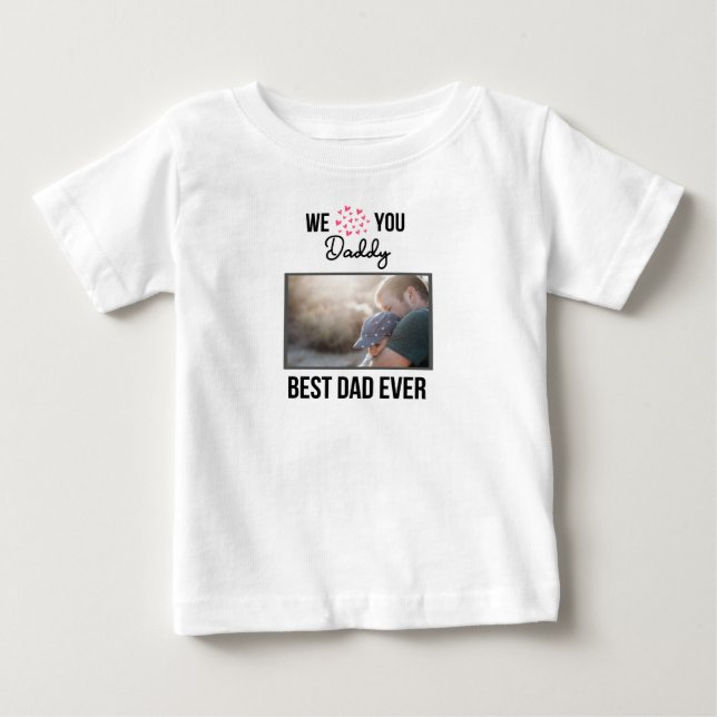 I LOVE MY DADDY BABY CLOTHES CUSTOM PHOTO BABY T-Shirt (Front)