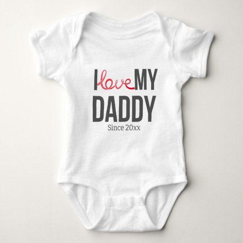 I LOVE MY DADDY BABY CLOTHES CUSTOM TEXT BABY BODYSUIT