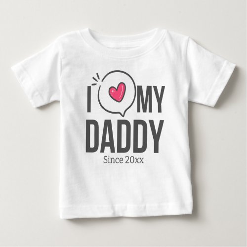 I LOVE MY DADDY BABY CLOTHES CUSTOM TEXT BABY T_Shirt