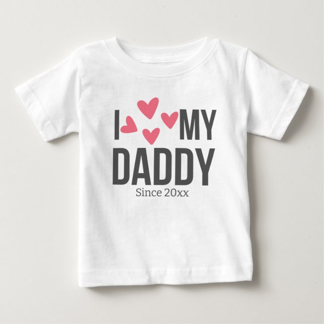 I LOVE MY DADDY BABY CLOTHES CUSTOM TEXT BABY T-Shirt (Front)