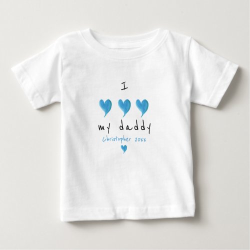 I Love My Daddy Blue Heart Custom Baby T_Shirt