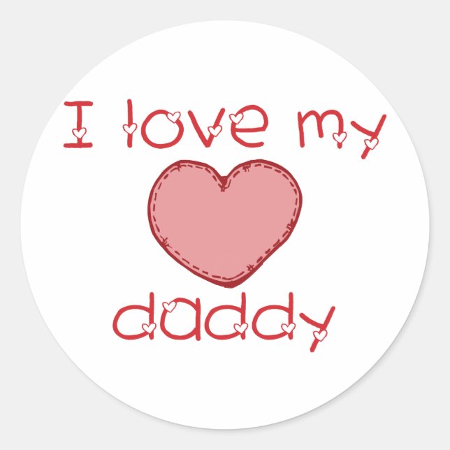 I love my daddy classic round sticker (Front)