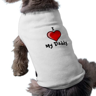 I Love My Daddy Dog T -shirt Tee