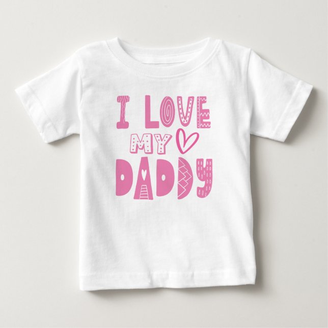 I Love My Daddy Heart Pink Typography Baby T-Shirt (Front)