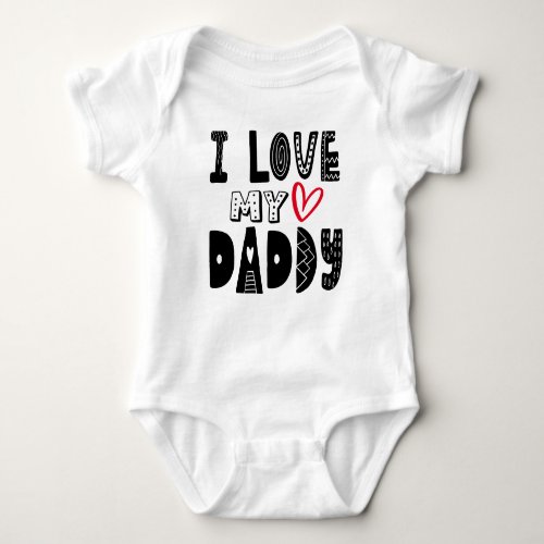 I Love My Daddy Heart Typography Baby Bodysuit