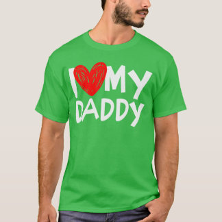 I Love My Daddy I Heart My Dadshirt family T-Shirt