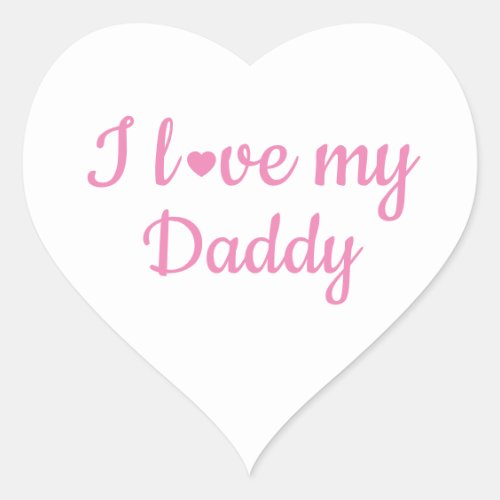 i love my daddy I love my dady i love dad baby Heart Sticker