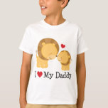 I Love My Daddy Lion T-Shirt