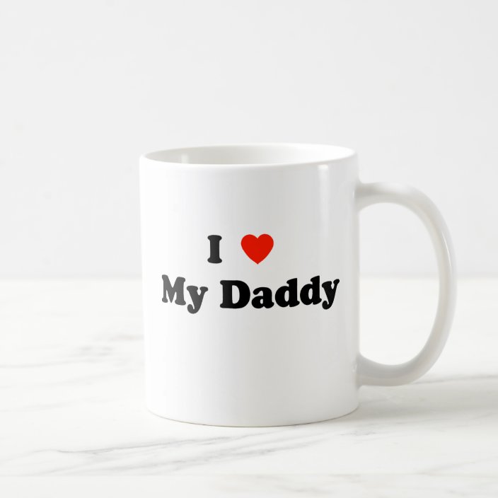 i love my daddy mug