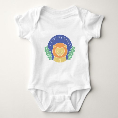 I Love My Daddy Quote Baby Design Baby Bodysuit