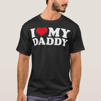 I love my daddy T-Shirt