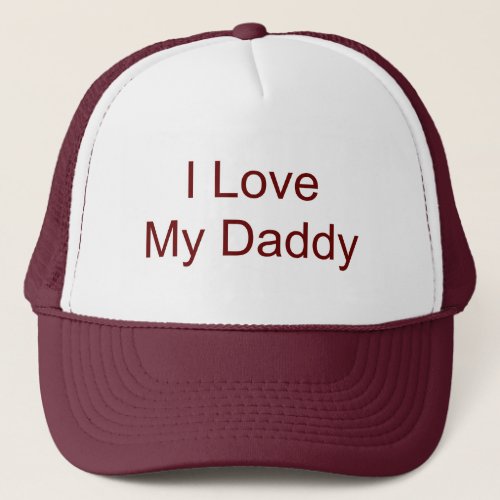 I Love My Daddy Trucker Hat