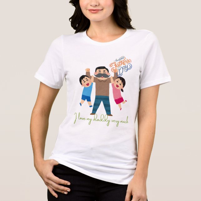 I Love My Daddy Very Much – Cute Father’s Day Gift Tri-Blend Shirt (Front)