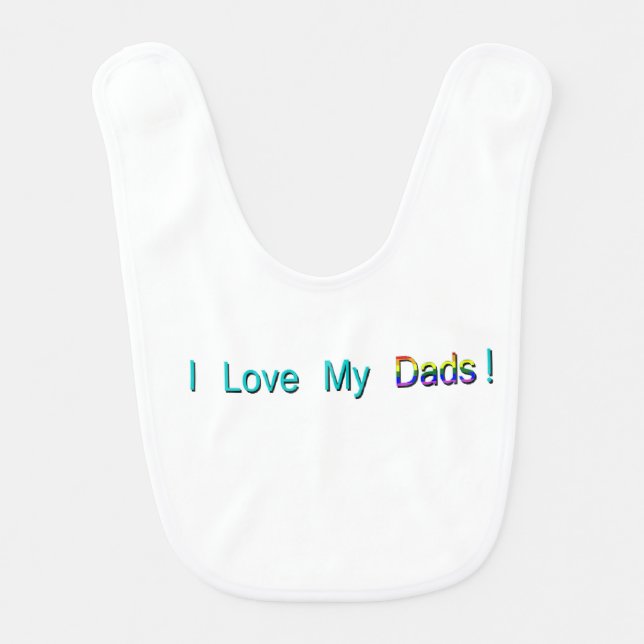 I Love My Dads Baby Bib (Front)