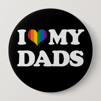 I love my dads - button