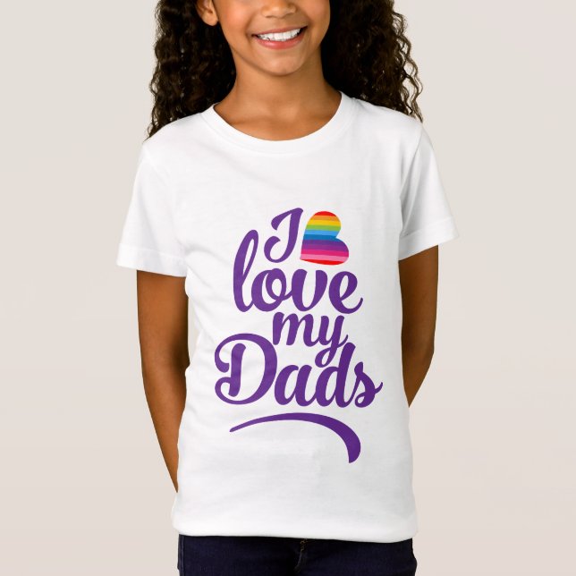 I Love My Dads - LGBTQ Father's Day Pride T-Shirt (Front)