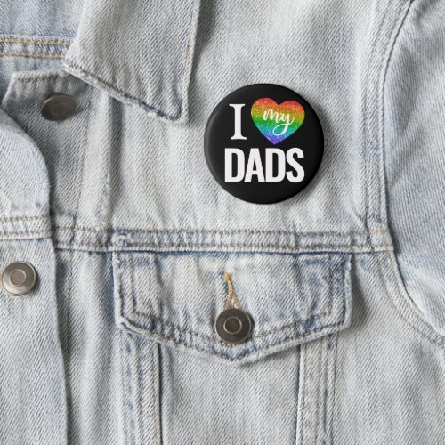 I Love My Dads  Rainbow Heart Pride Fathers Day Button