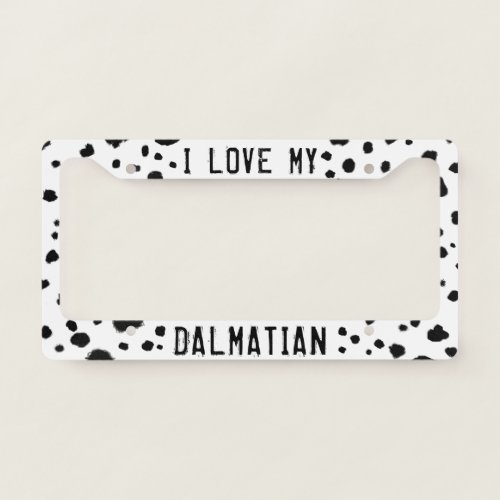 I Love My Dalmatian  Dalmatian Dog Spots License Plate Frame