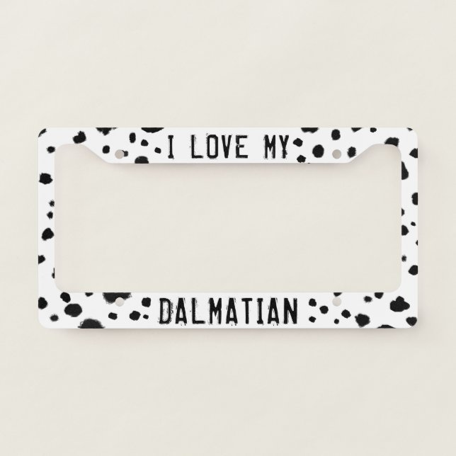 I Love My Dalmatian | Dalmatian Dog Spots License Plate Frame (Front)
